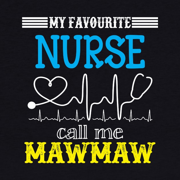 My Favorite Nurse Calls Me mawmaw Funny Mother's Gift by DoorTees